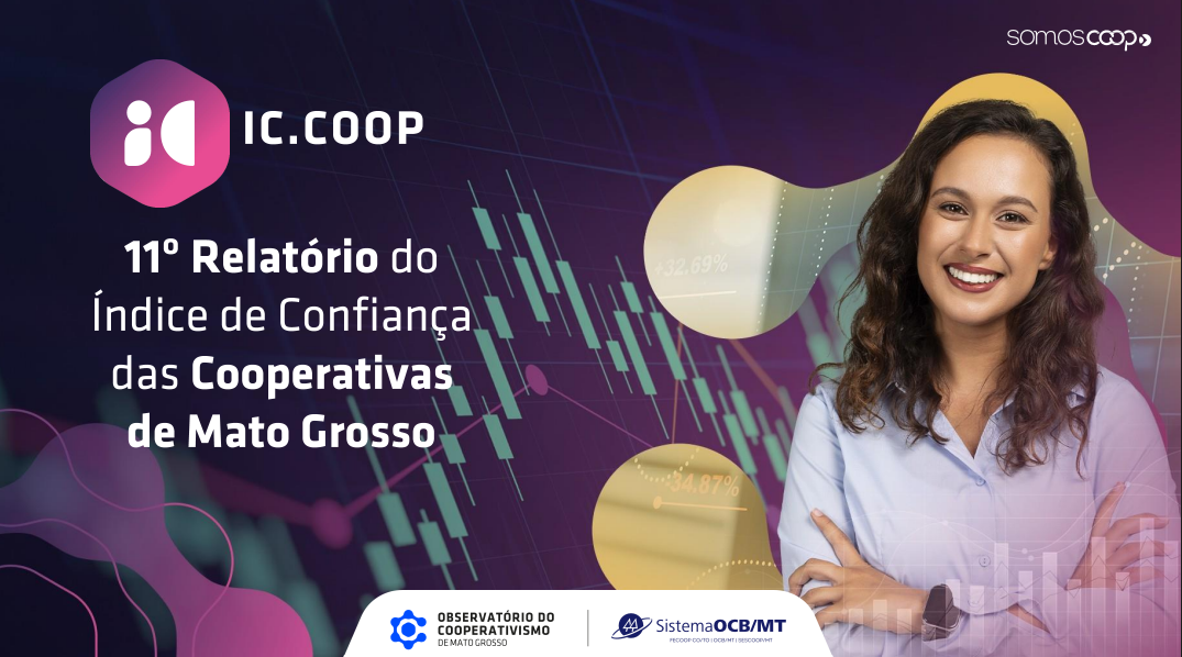 Observatório do Cooperativismo divulga o 11º Relatório do Índice de Confiança das Cooperativas de Mato Grosso (IC.COOP/MT)